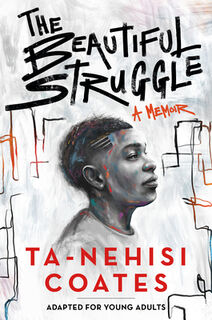 Beautiful Struggle (Adapted for Young Adults) - Ta-Nehisi Coates (ISBN 9781984894052)