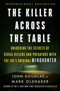 The Killer Across the Table - John E. Douglas, Mark Olshaker (ISBN 9780062910646)