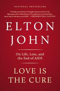 Love Is the Cure - Elton John (ISBN 9780316219914)