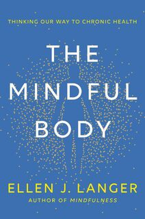 The Mindful Body - Ellen Langer (ISBN 9781472148612)