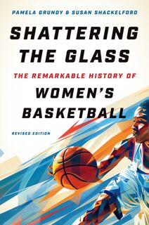 Shattering the Glass - Pamela Grundy, Susan Shackelford (ISBN 9781469674780)