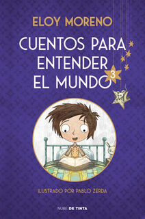 Cuentos Para Entender El Mundo 3 (Edición Ilustrada Con Contenido Extra) / Stories to Understand the World, 3 (Ill. Edition) - Eloy Moreno (ISBN 9788418050688)