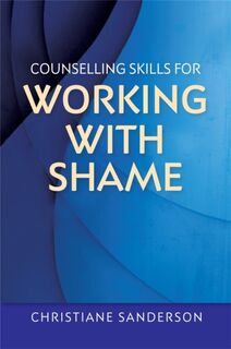 Counselling Skills for Working with Shame - Christiane Sanderson (ISBN 9781849055628)