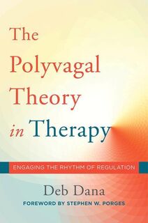 The Polyvagal Theory in Therapy - Deb Dana (ISBN 9780393712377)