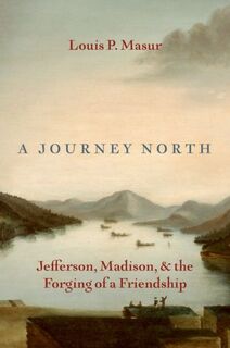 A Journey North - Louis P. (Board of Governors Distinguished Professor of American Studies and History Masur (ISBN 9780197684917)