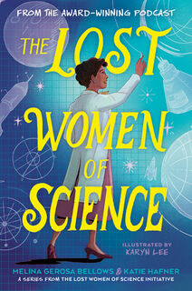The Lost Women of Science - Melina Gerosa Bellows, Katie Hafner (ISBN 9780593896716)