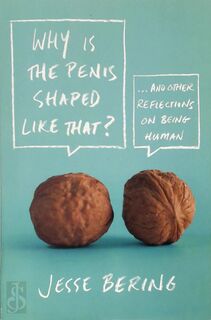 Why Is the Penis Shaped Like That? - Jesse Bering (ISBN 9780374532925)