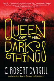 Queen of the Dark Things - C. Robert Cargill (ISBN 9780062190468)
