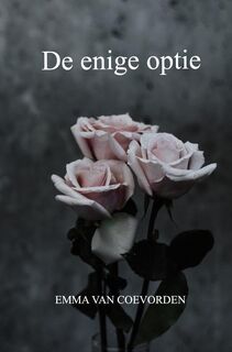 de enige optie - Emma Van Coevorden (ISBN 9789403778044)