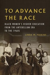 To Advance the Race - Linda M. Perkins (ISBN 9780252045738)