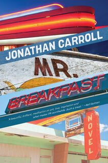 Mr Breakfast - Jonathan Carroll (ISBN 9781612199924)
