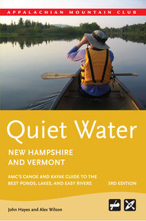 Quiet Water New Hampshire and Vermont: Amc's Canoe and Kayak Guide to the Best Ponds, Lakes, and Easy Rivers - John Hayes (ISBN 9781934028353)