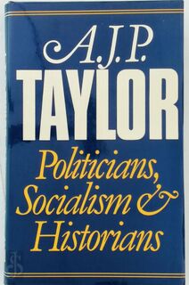 Politicians, Socialism, and Historians - Alan John Percivale Taylor (ISBN 9780241104866)