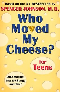 Who Moved My Cheese? for Teens - Spencer Johnson (ISBN 9780399240072)