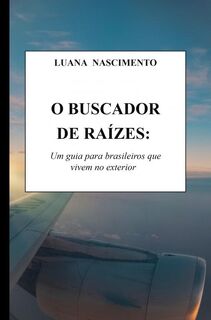 O Buscador de Raízes: - Luana Nascimento (ISBN 9789403799711)