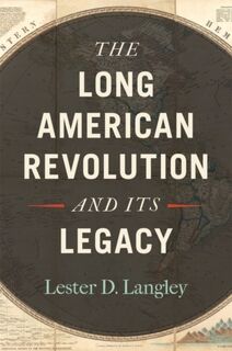 The Long American Revolution and Its Legacy - Lester D. Langley (ISBN 9780820355740)