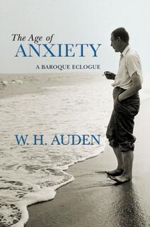 The Age of Anxiety - W. H. Auden (ISBN 9780691138152)