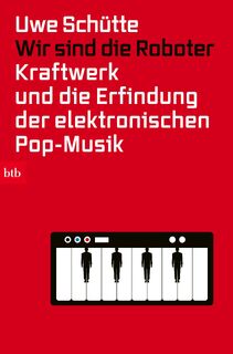 Wir sind die Roboter - Uwe Schütte (ISBN 9783442774746)