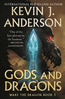 Gods and Dragons: Wake the Dragon Book 3 - Kevin J. Anderson (ISBN 9781250302229)