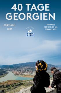 40 Tage Georgien (DuMont Reiseabenteuer) - Constanze John (ISBN 9783770182930)
