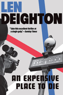 An Expensive Place to Die: A Harry Palmer Novel - Len Deighton (ISBN 9780802163233)