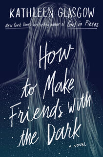 HT MAKE FRIENDS W/THE DARK - Kathleen Glasgow (ISBN 9781101934753)