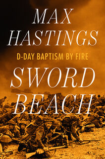 Sword Beach - Max Hastings (ISBN 9781324117575)