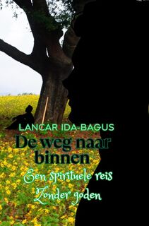 De Weg naar Binnen – Een Spirituele Reis zonder Goden" - Lancar Ida-Bagus (ISBN 9789403769837)