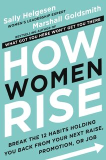 How Women Rise - Sally Helgesen, Marshall Goldsmith (ISBN 9780316440127)