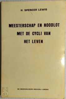 Meesterschap en noodlot met de cycli van het leven - H. Spencer Lewis (ISBN 9789071098086)