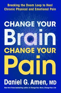 Change Your Brain, Change Your Pain - Dr. Daniel G. Amen (ISBN 9780063426702)