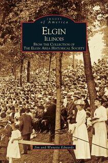 Elgin, Illinois - Jim Edwards, Wynette Edwards (ISBN 9781531601683)