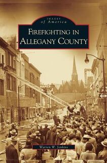 Firefighting in Allegany County - Warren W Jenkins (ISBN 9781531625399)