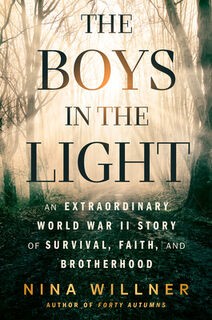 The Boys in the Light: An Extraordinary World War II Story of Survival, Faith, and Brotherhood - Nina Willner (ISBN 9780593471272)