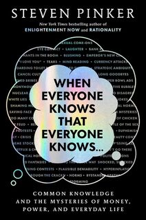 When Everyone Knows That Everyone Knows . . . - Steven Pinker (ISBN 9781668011577)