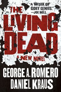 The Living Dead - George A. Romero, Daniel Kraus (ISBN 9781250305275)