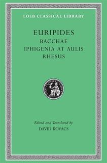 Bacchae. Iphigenia at Aulis. Rhesus - Euripides (ISBN 9780674996014)