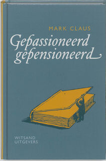 Gepassioneerd gepensioneerd - Mark Claus (ISBN 9789490382278)