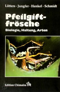 Pfeilgiftfrösche - Stefan Lötters, Karl-Heinz Jungfer, Friedrich-Wilhelm Henkel, Wolfgang Schmidt (ISBN 9783930612529)