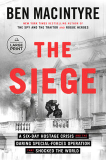 The Siege: A Six-Day Hostage Crisis and the Daring Special-Forces Operation That Shocked the World - Ben MacIntyre (ISBN 9798217014279)