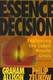 Essence of Decision - Graham T. Allison, Philip Zelikow (ISBN 9780321013491)
