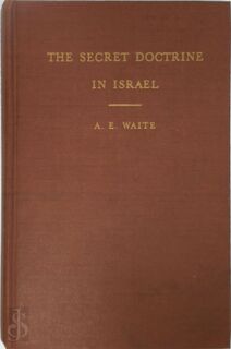 The Secret Doctrine in Israel - A. E. Waite