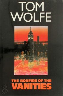 The Bonfire of the Vanities - Tom Wolfe (ISBN 9780224024396)