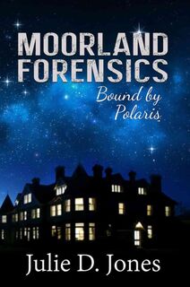 Moorland Forensics - Bound by Polaris - Julie D. Jones (ISBN 9781786128829)