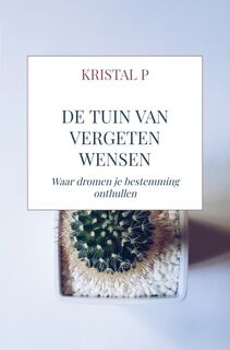 De tuin van vergeten wensen - Kristal P (ISBN 9789403781969)
