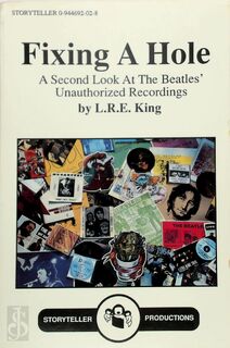 Fixing a Hole - A Second Look at the Beatles Unauthorized Recordings - L. R. E. King (ISBN 9780944692028)