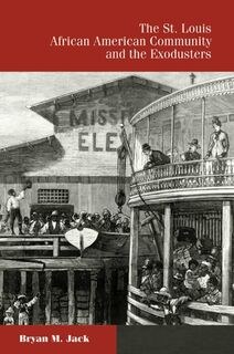 The St. Louis African American Community and the Exodusters - Bryan M. Jack (ISBN 9780826222374)