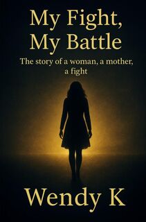 My Fight, My Battle - Wendy K (ISBN 9789465317816)