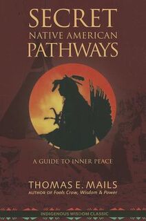 Native American Pathways: A Guide to Inner Peace - Thomas E. Mails (ISBN 9781937462062)
