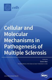 Cellular and Molecular Mechanisms in Pathogenesis of Multiple Sclerosis - EDWIN WAN (ISBN 9783039435555)